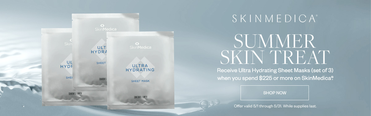 Summer Skin Treat - Receive Ultra Hydrating Sheet Masks (set of 3) when you spend $225 or more on SkinMedica. Offer valid through 5/31. While supplies last.